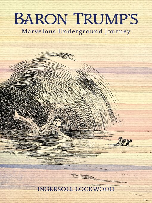 Title details for Baron Trump's Marvelous Underground Journey by Ingersoll Lockwood - Available